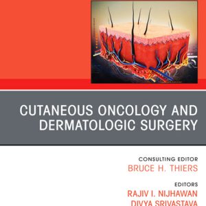 Cutaneous Oncology and Dermatologic Surgery, An Issue of Dermatologic Clinics (Volume 37-3) 1st Edition