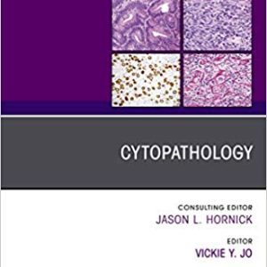 Cytopathology, An Issue of Surgical Pathology Clinics (Volume 11-3) 1st Edition