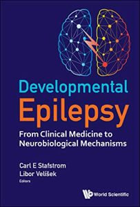 DEVELOPMENTAL EPILEPSY: FROM CLINICAL MEDICINE TO NEUROBIOLOGICAL MECHANISMS First Edition