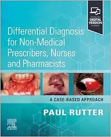 Differential Diagnosis for Non-medical Prescribers, Nurses and Pharmacists: A Case-Based Approach 1st Edition