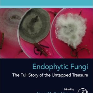 Developments in Applied Microbiology and Biotechnology Endophytic Fungi: The Full Story of the Untapped Treasure First Edition