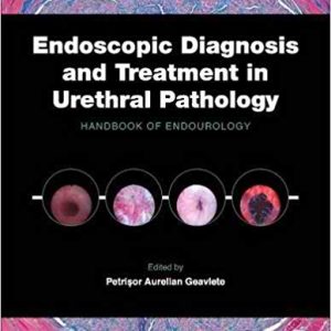 Endoscopic Diagnosis and Treatment in Urethral Pathology: Handbook of Endourology 1st Edition