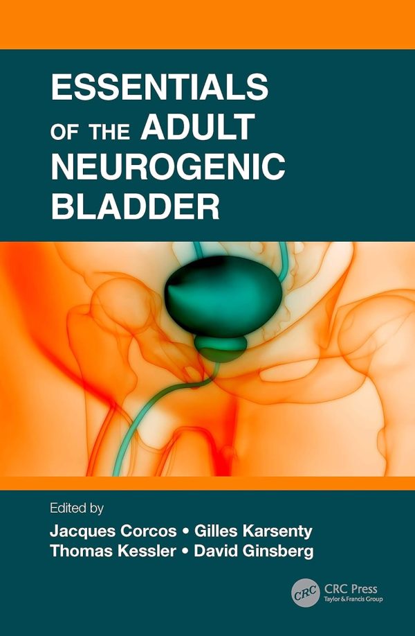 Essentials of the Adult Neurogenic Bladder 1st Edition