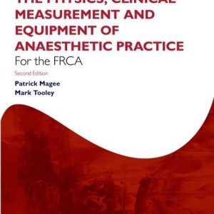 Fundamentals of Anaesthesia for the FRCA: Physics, Clinical Measurement and Equipment (Oxford Specialty Training) 2nd Edition