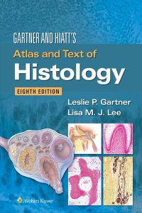Gartner & Hiatt’s Atlas and Text of Histology Eighth, Edition