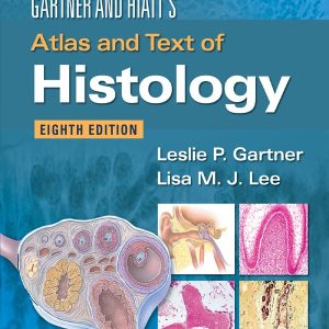 Gartner & Hiatt’s Atlas and Text of Histology  Eighth, Edition