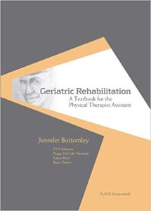 Geriatric Rehabilitation: A Textbook for the Physical Therapist Assistant (Core Texts for PTA Education) First Edition