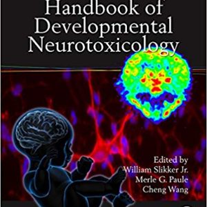 Handbook of Developmental Neurotoxicology 2nd Edition