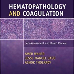 Hematopathology and Coagulation: Self-Assessment and Board Review 1st Edition