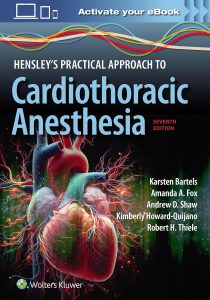Hensley’s Practical Approach to Cardiothoracic Anesthesia 7e Seventh Edition