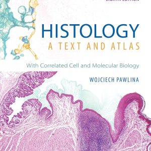 Histology: A Text and Atlas: With Correlated Cell and Molecular Biology 8th Edition