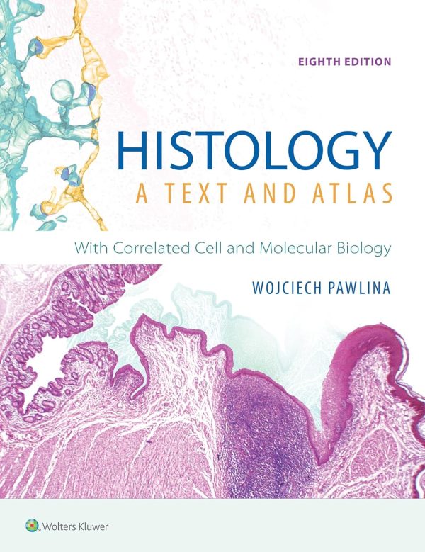 Histology: A Text and Atlas: With Correlated Cell and Molecular Biology 8th Edition