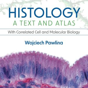 Histology: A Text and Atlas: With Correlated Cell and Molecular Biology Ninth Edition