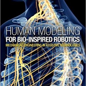 Human Modeling for Bio-Inspired Robotics: Mechanical Engineering in Assistive Technologies 1st Edition