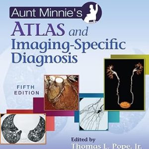 Aunt Minnie’s Atlas and Imaging-Specific Diagnosis Fifth Edition