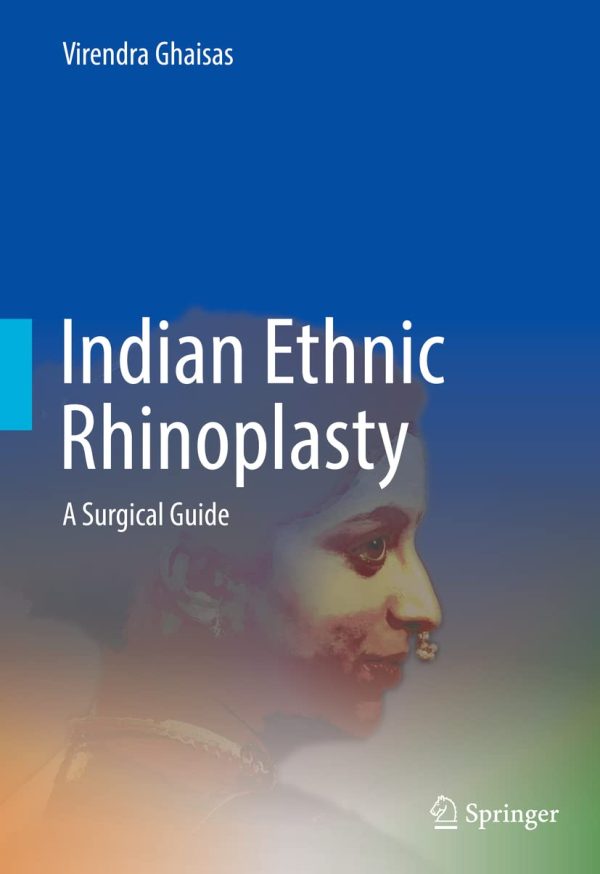 Indian Ethnic Rhinoplasty: A Surgical Guide 1st ed. 2021 Edition