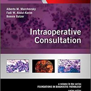 Intraoperative Consultation: A Volume in the Series: Foundations in Diagnostic Pathology 1st Edition