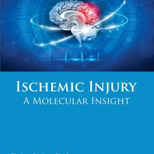 Ischemic Injury: A Molecular Insight  First Edition