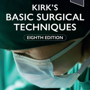 Kirk’s Basic Surgical Techniques 8th Edition