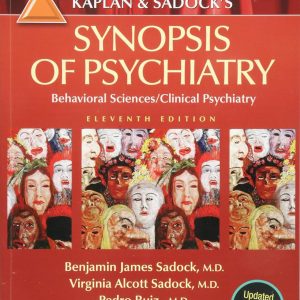 Kaplan and Sadock’s Synopsis of Psychiatry: Behavioral Sciences/Clinical Psychiatry Eleventh Edition