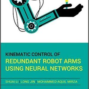 Kinematic Control of Redundant Robot Arms Using Neural Networks (IEEE Press) 1st Edition