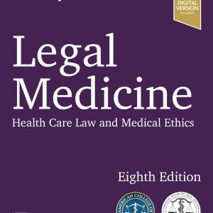 Legal Medicine: Health Care Law and Medical Ethics 8th Edition