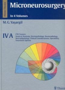 Microneurosurgery Volume 4 A CNS Tumors Surgical Anatomy Neuropathology Neuroradiology Neurophysiology Clinical Considerations Operability Treatment Options First Edition