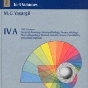 Microneurosurgery  Volume 4 A CNS Tumors   Surgical Anatomy  Neuropathology  Neuroradiology  Neurophysiology  Clinical Considerations  Operability  Treatment Options First Edition