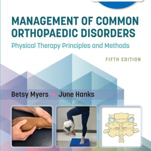 Management of Common Orthopaedic Disorders Physical Therapy Principles and Methods Fifth Edition