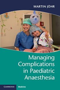 Managing Complications in Paediatric Anaesthesia 1st Edition