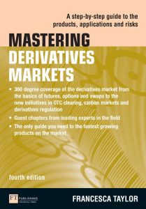 Mastering Derivatives Markets: A Step-by-Step Guide to the Products, Applications and Risks 4th Edition
