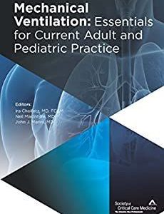 Mechanical Ventilation: Essentials for Current Adult and Pediatric Practice