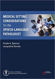 Medical Setting Considerations for the Speech-Language Pathologist (Medical Speech-langauge Pathology) 1st Edition