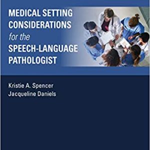 Medical Setting Considerations for the Speech-Language Pathologist (Medical Speech-langauge Pathology) 1st Edition