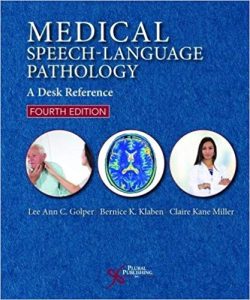 Medical Speech-Language Pathology: A Desk Reference, Fourth Edition 4th Edition