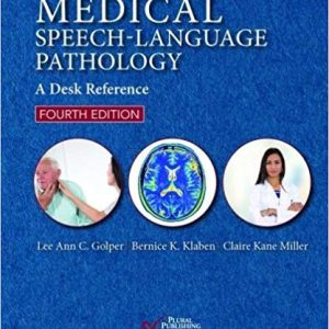 Medical Speech-Language Pathology: A Desk Reference, Fourth Edition 4th Edition