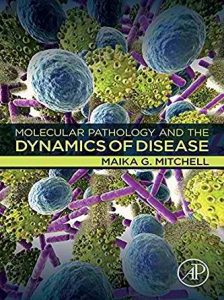 Molecular Pathology and the Dynamics of Disease 1st Edition