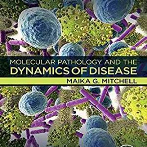 Molecular Pathology and the Dynamics of Disease 1st Edition