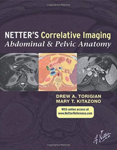 Netter’s Correlative Imaging: Abdominal and Pelvic Anatomy: (Netter Clinical Science) 1st Edition