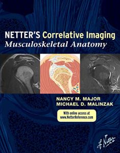 Netter’s Correlative Imaging: Musculoskeletal Anatomy 1st Edition