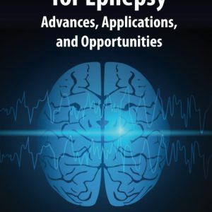 Neurostimulation for Epilepsy: Advances, Applications and Opportunities 1st Edition