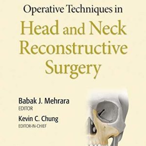 Operative Techniques in Head and Neck Reconstructive Surgery First Edition