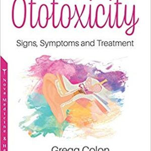 Ototoxicity (Signs, Symptoms and Treatment) 1st Edition