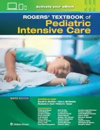 Rogers’ Textbook of Pediatric Intensive Care Sixth Edition