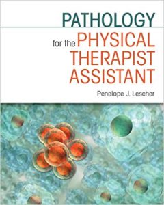 Pathology for the Physical Therapist Assistant First Edition