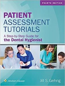 Patient Assessment Tutorials: A Step-By-Step Guide for the Dental Hygienist: A Step-By-Step Guide for the Dental Hygienist 4th Edition