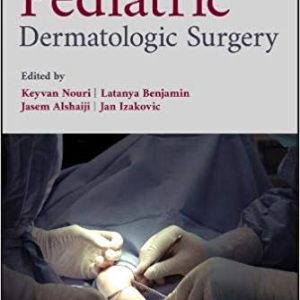 Pediatric Dermatologic Surgery 1st Edition