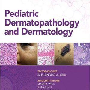 Pediatric Dermatopathology and Dermatology First Edition