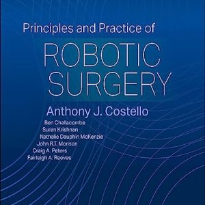 Principles and Practice of Robotic Surgery 1st Edition