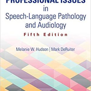 Professional Issues in Speech-Language Pathology and Audiology, Fifth Edition 5th Edition